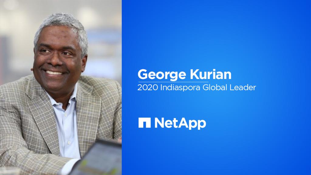 NetApp's tweet photo. We're proud to have our CEO George Kurian recognized on the 2020 Indiaspora Global Leaders List as one of 58 immigrants from India leading global companies and acting as agents for positive change. Congratulations, George! #2020IBLL @IndiasporaForum https://t.co/RifhyFpZTE