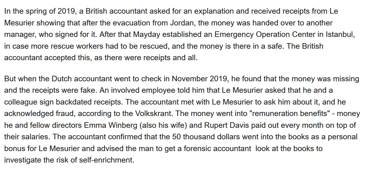 In short: Le Mesurier faked receipts for funds designated for a rescue op - but used the $ 50,000 as bonus payments for himself, his wife, and a third administrator!As the case was clear he admitted the fraud.Summary: https://nltimes.nl/2020/07/17/dutch-accountant-uncovers-fraud-behind-syria-rescue-organization-white-helmets-report