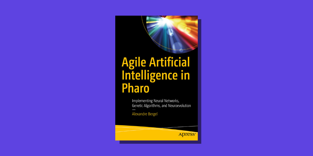 Apress's tweet photo. The first book to use the #Pharo programming language, new Apress release "Agile Artificial Intelligence in Pharo" from @alexbergel provides fun real-world projects to implement your lessons as you go! Out now! #AI #neuralnetworks #agile

https://t.co/RLoKeJaIPd https://t.co/iX4jk8Y6FU