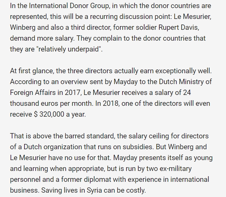 James Le Mesurier even had the nerve to complain to the donour countries that he was "relatively underpaid" - with a monthly salary of 24k Euros (for comparison, = about the salary of Chancellor Merkel)!This is taxpayers' money!James Le Mesurier was an impudent grifter!