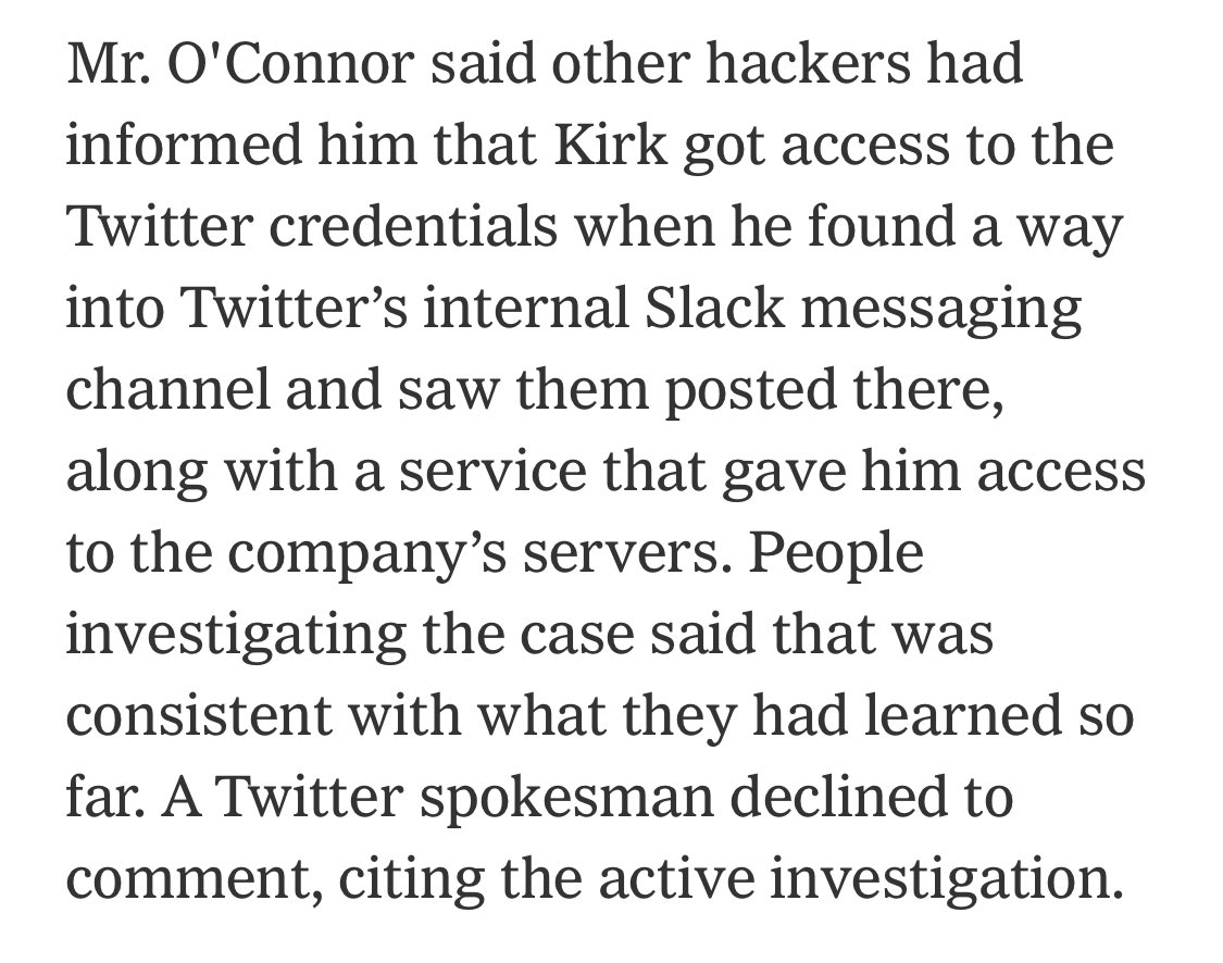 the Twitter hacker reportedly got access to Twitter’s admin panel by finding login credentials pinned inside a Twitter Slack channel. If that’s true then holy shit. nytimes.com/2020/07/17/tec…