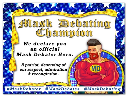 MaskDebates's tweet photo. @AshGamesAcct I declare you a Mask Debater Hero and you join the Mask Debating Hall of Fame! 🏆 😷 #maskdebater #maskdebates #maskdebating #facemaskon #wearamask 
#WhyIWearAMask https://t.co/mdFV5g7UAT