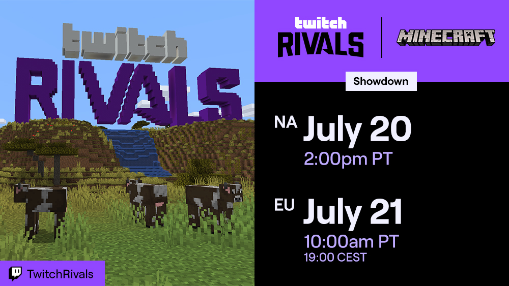 We’re crafting something special for our first <a href="/Minecraft/">Minecraft</a> foray!

Twitch Rivals: Minecraft Bingo Challenge ft.
<a href="/Rubiu5/">elrubius</a>
<a href="/CaptainSparklez/">CaptainSparklez</a>
<a href="/TheGrefg/">Grefg =)</a>
<a href="/impulseSV/">impulseSV</a>
<a href="/TangoTekLP/">TangoTek</a>
<a href="/Venitroll/">Veni aka Eisler 🏳️‍🌈</a>
&amp; more

Watch NA - 7/20 at 2pm PT. Europe - 7/21 at 10am PT at /twitchrivals