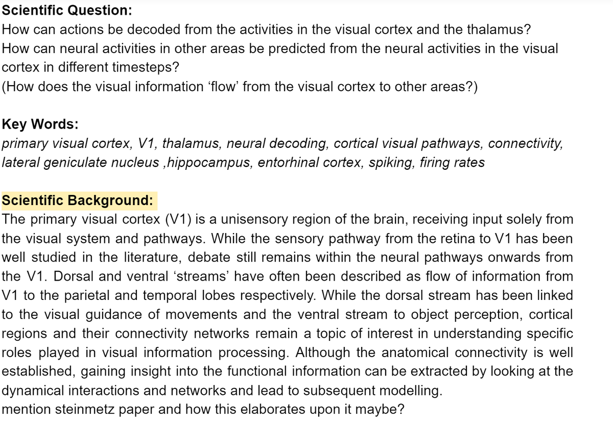 These are the Scientific Questions and the Background for Team E's proposal. Once again, the rest is classified :P. From the Steinmetz Dataset, Team T also has interest in V1, but will explore its functional connectivity with other brain areas. Very promising adventure! (15/N)