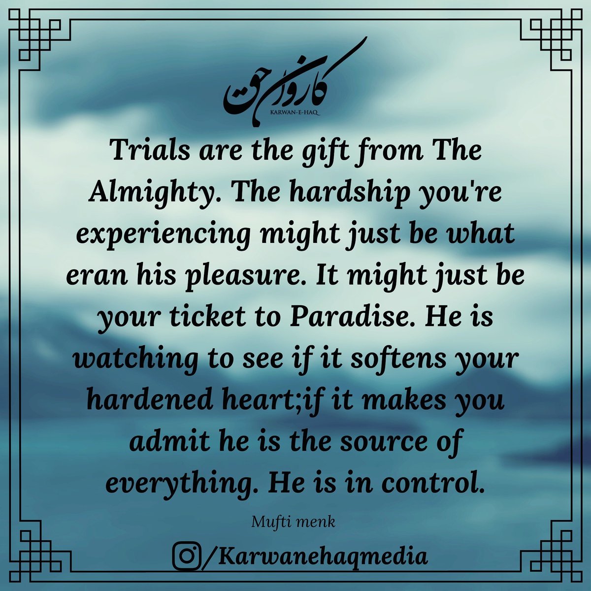 karwan_haq's tweet photo. Trials are the gift from The Almighty. The hardship you're experiencing might just be what eran his pleasure. It might just be your ticket to Paradise. He is watching to see if it softens your hardened heart;if it makes you admit he is the source of everything. He is in control. https://t.co/yvbiKRC814