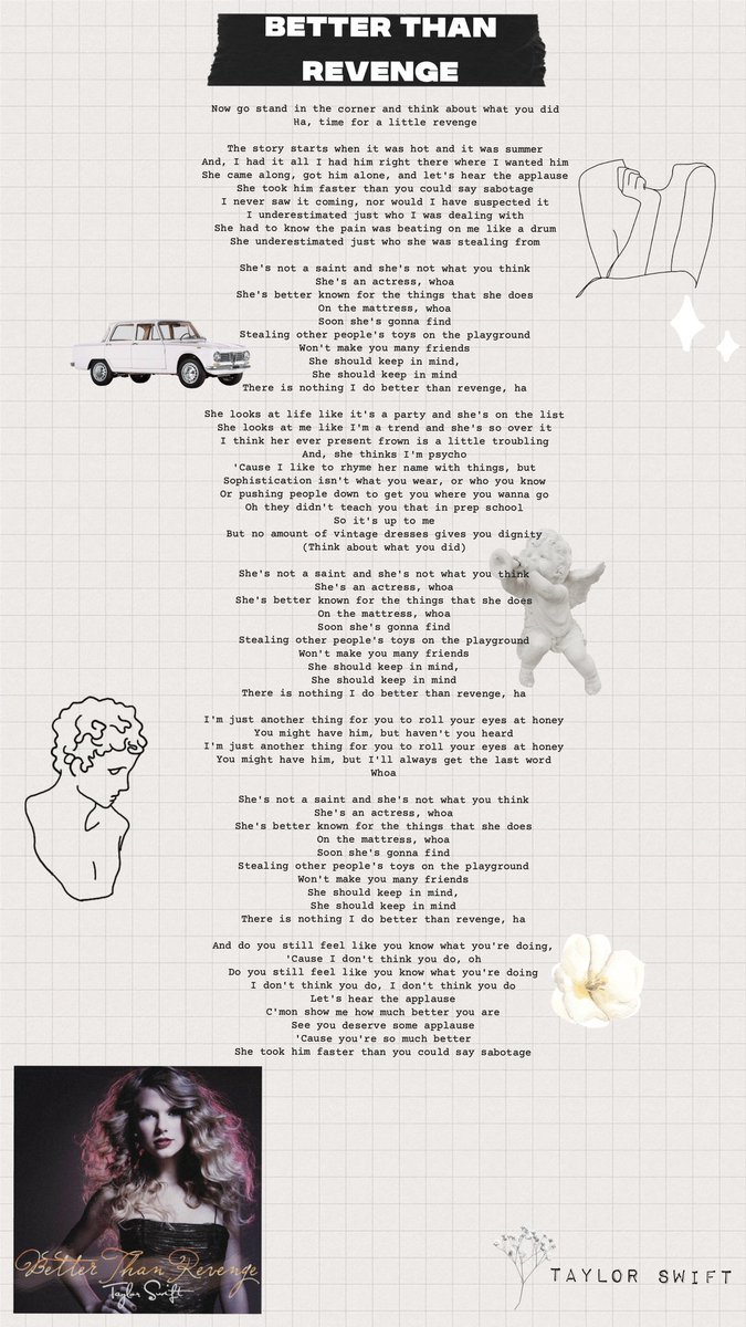 Fans believe she described her hurt from her breakup with Joe Jonas in the song, “Better Than Revenge.” Joe broke up with Taylor to date actress Camilla Belle, which lead to this revenge anthem.