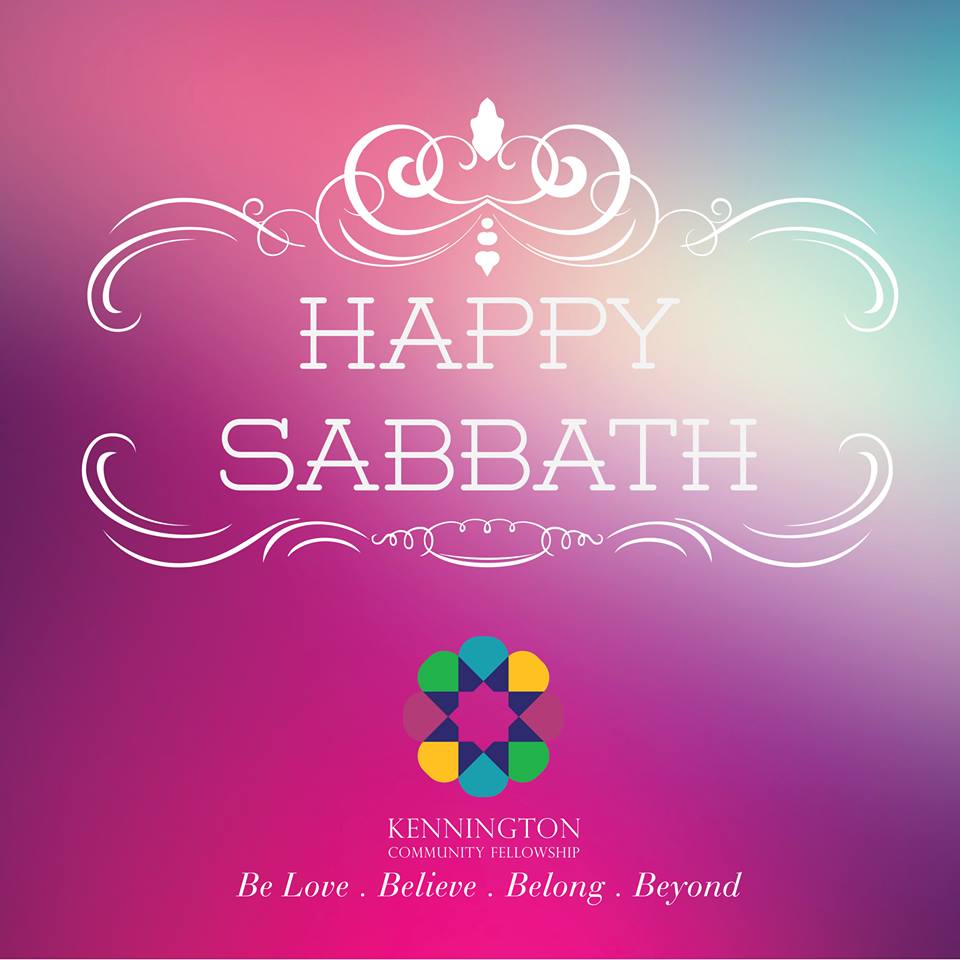 Happy Sabbath from us ALL @ Kennington Community Fellowship!