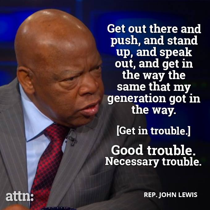 John Lewis Quote Good Trouble Omid Safi Twitterissä: "One Of The Great Ancestors, The Beautiful Ones Who  Taught “Good Trouble” Has Returned Home. Rip #Restinpowerjohnlewis # Johnlewis @Repjohnlewis. A Short Thread On This Beautiful Warrior For Love  And