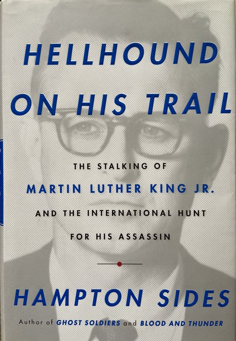 Suggestion for July 18 ... Hellhound on His Trail: The Stalking of Martin Luther King Jr. and the International Hunt for His Assassin (2010) by Hampton Sides.