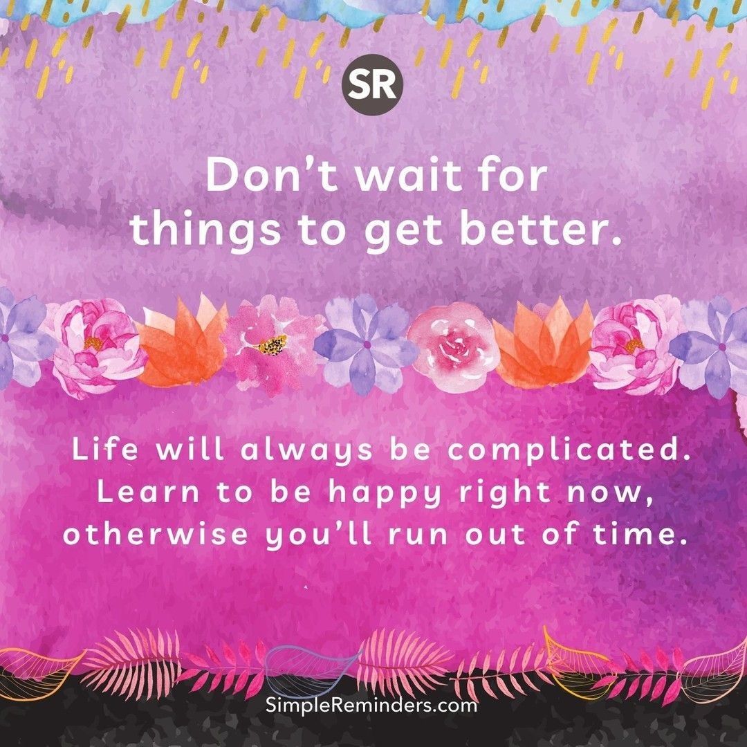 GoMcGillMedia's tweet photo. Don’t wait for things to get better. Life will always be complicated. Learn to be happy right now, otherwise you’ll run out of time.
@SimpleReminders @BryantMcGill @JenniMcGill_
#simplereminders #quotes #quoteoftheday #life #success #complicated #happy #learntobehappy https://t.co/2r7zK4DBoR