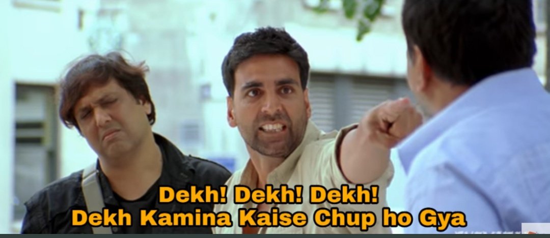 When you're teasing your sister or papa ke samne aate hi chup hojao.Sister: