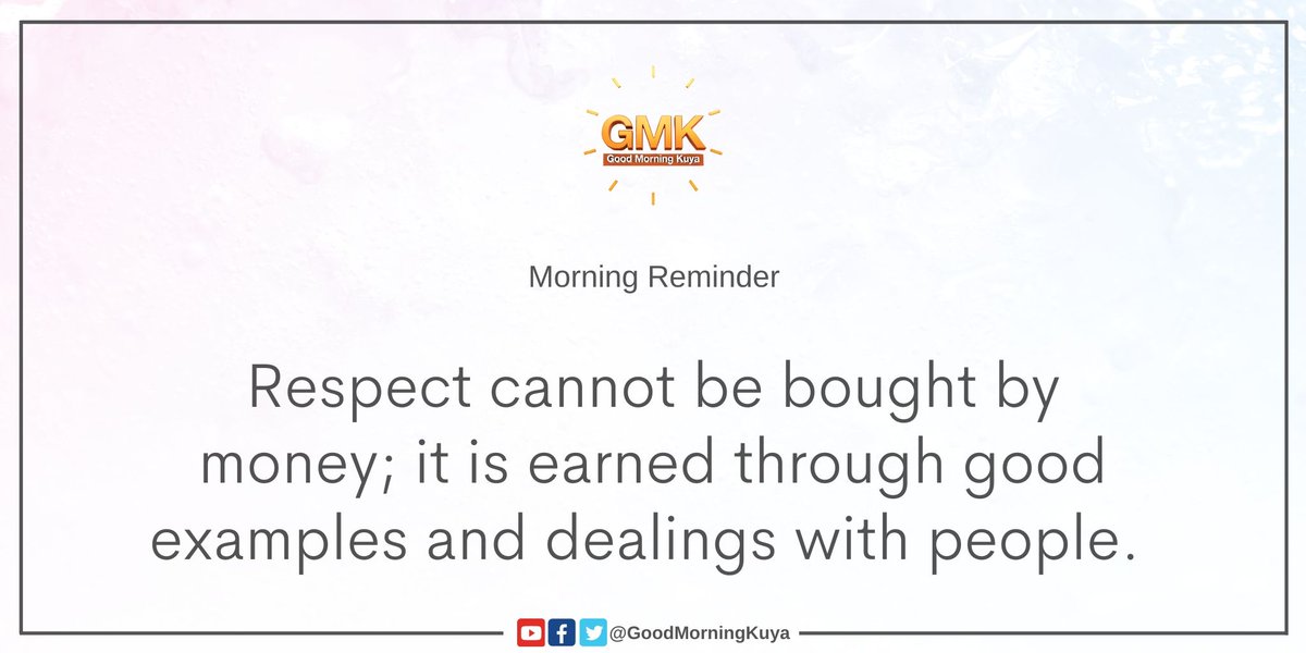 GoodMorningKuya's tweet photo. Respect cannot be bought by money; it is earned through good examples and dealings with people. 😉

#MorningReminder #GMKVibes https://t.co/0Zf4w0rbfj