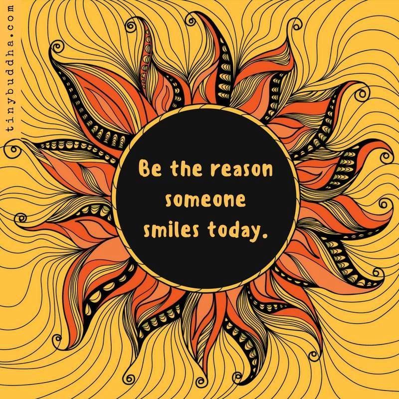 Be the reason someone smiles today.