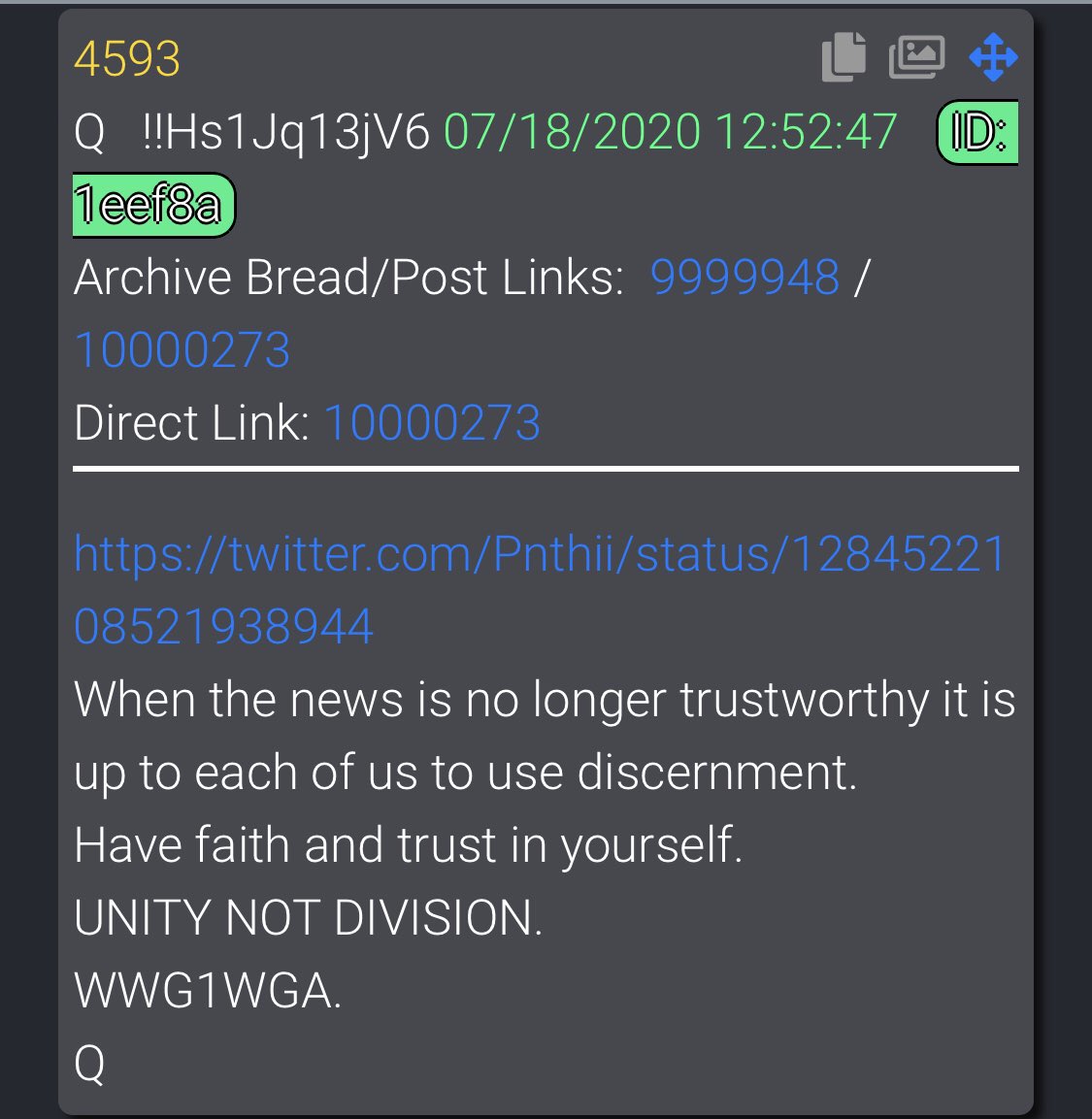 4593   https://twitter.com/Pnthii/status/1284522108521938944When the news is no longer trustworthy it is up to each of us to use discernment.Have faith and trust in yourself. UNITY NOT DIVISION.WWG1WGA.Q