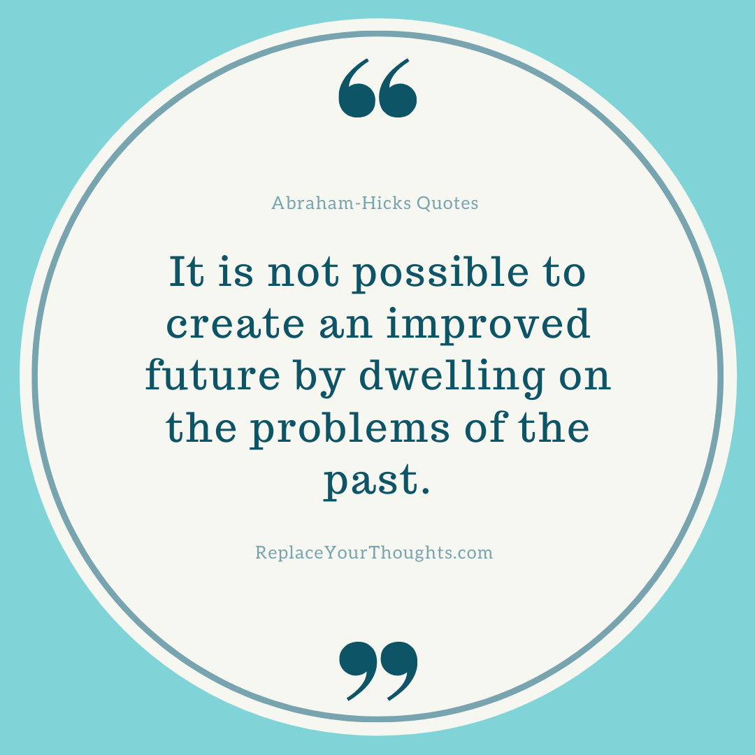 ReplaceThoughts's tweet photo. #abrahamhicks #lawofattraction
"It is not possible to create an improved future by dwelling on the problems of the past." ~Abraham-Hicks https://t.co/gtKhswJbdO