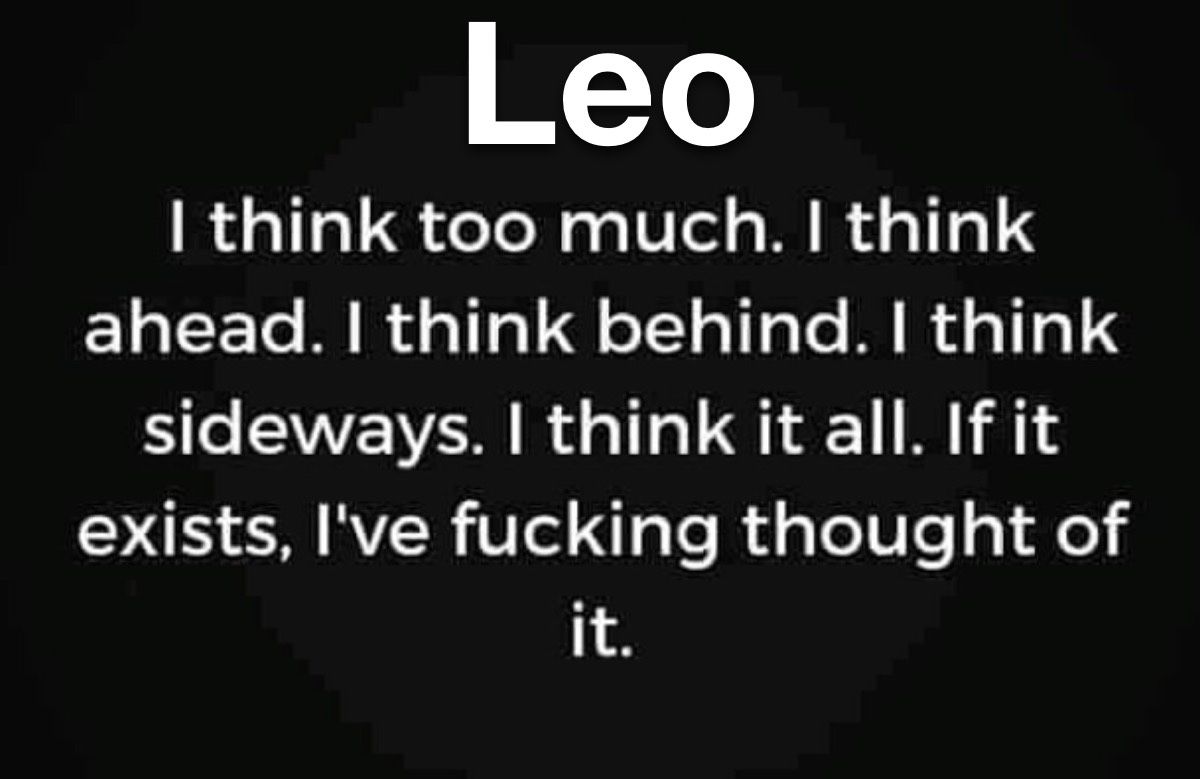 Leo_Tweets's tweet photo. #Leo are always in their head https://t.co/s9XFOkfqHU