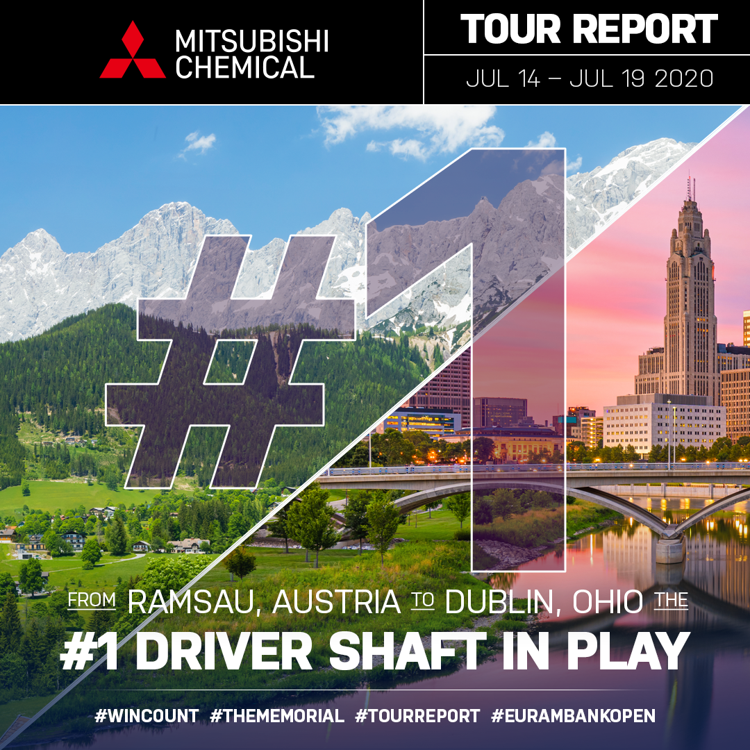Tour Report for JUL 14–19, 2020: Part II

In the strongest field of the year... Mitsubishi Chemical Golf Shafts are the #1 Driver Shaft in Play in Dublin,Ohio... and Ramsau, Austria. In Dublin, Ohio this week, Mitsubishi Chemical driver shafts represent 27% of the field.