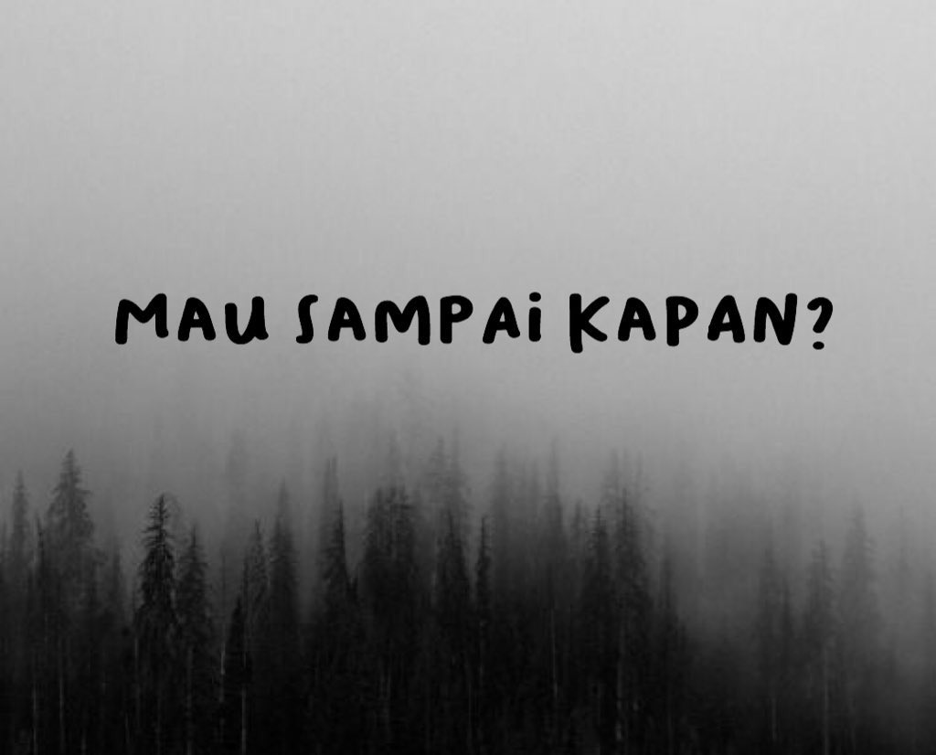 ——MAU SAMPAI KAPAN?——

[Sebuah reminder untuk diri sendiri]
