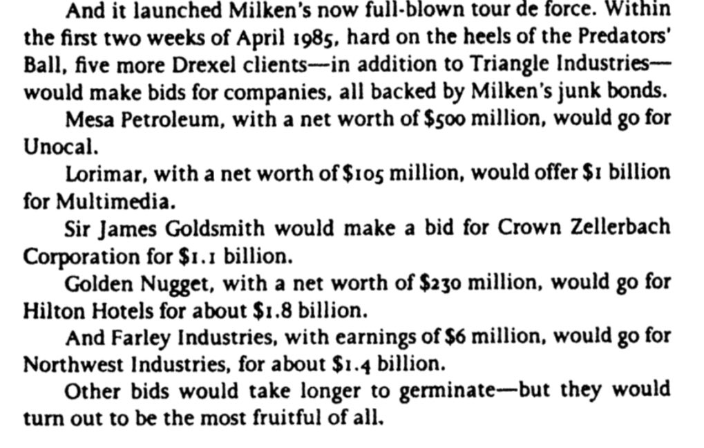 Los bonos basura fueron la gasolina que alimentó las grandes compras apalancadas (con deuda) de los 80. Los utilizarían los corporate raiders de la época como Carl Icahn, T. Boone Pickens, Sir James Goldsmith, Oscar Wyatt y Ron Perelman.