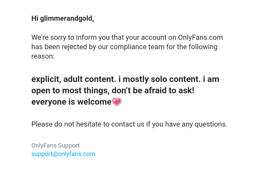 glimmerandgold1's tweet photo. welp, I got rejected by onlyfans with the cited reason being a copy paste from someone else's profile. legit that is not my info lol. also why would having adult content be a reason for rejection? #onlyfans @OnlyFansSupport https://t.co/0LIGbxMelg