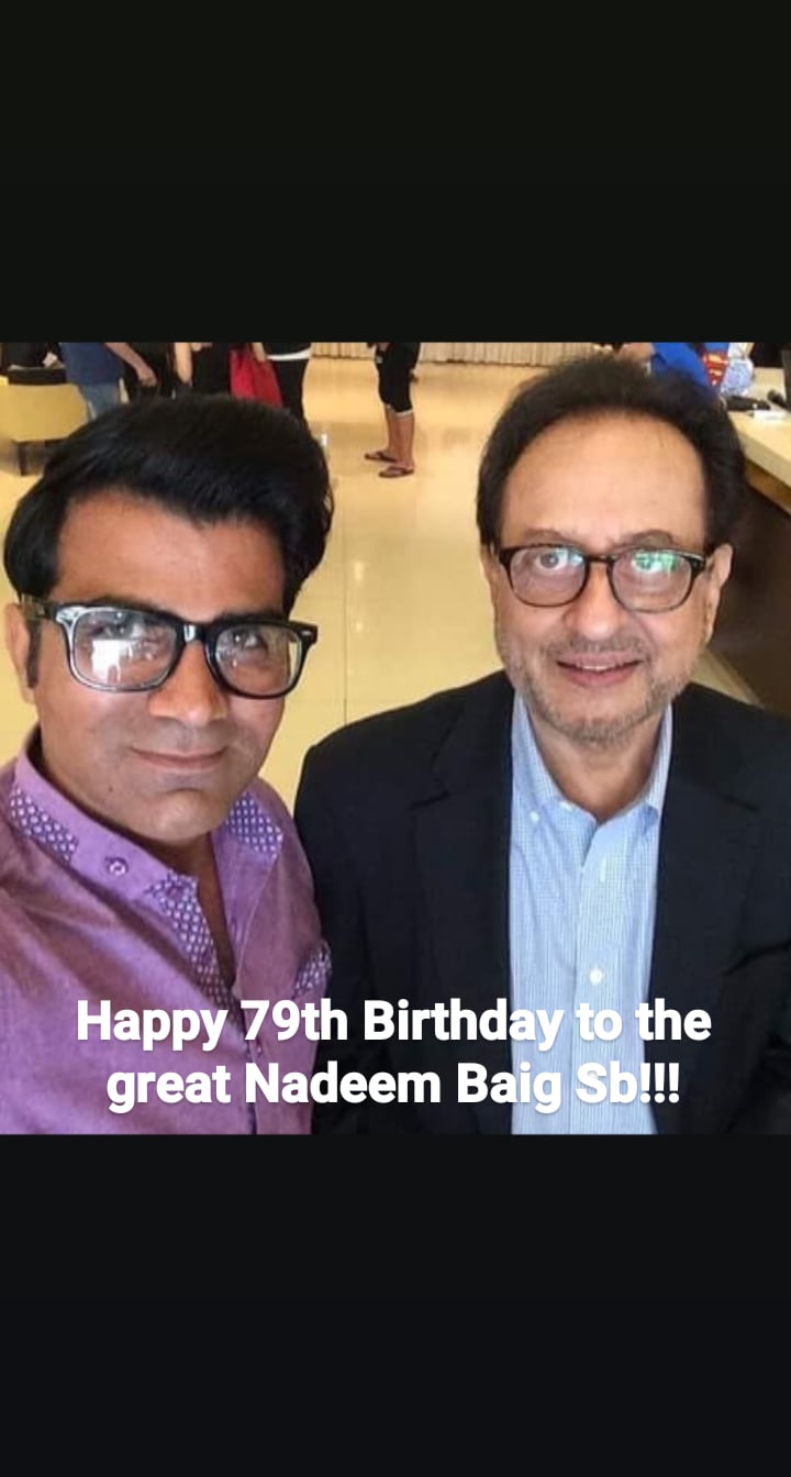 Happy 79th Birthday to the great Nadeem Baig Sb!!! 