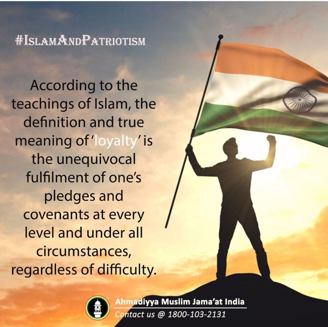 It is quite clear, therefore, that there can be no conflict of interest between a person’s love for God and love for his country. As love for one’s country has been made a part of Islam, because that is a means of reaching God and becoming close to Him.