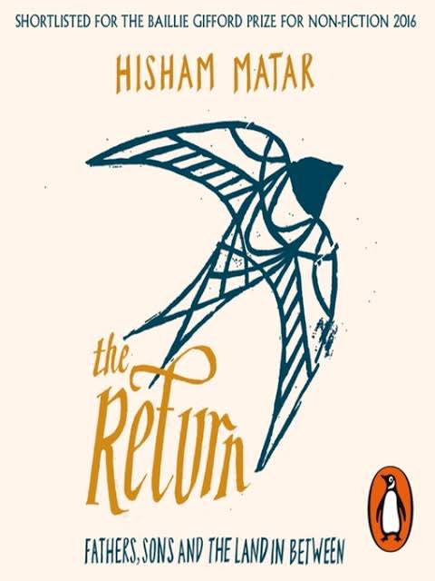 “The Return”, a memoir by Libyen novelist Hisham Matar (2016) 