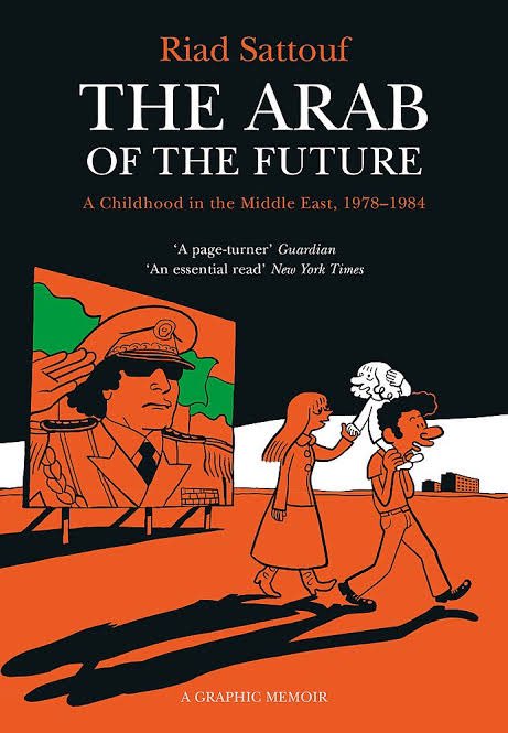 “The Arab of the Future” (2014), a series of graphic memoirs by French-Syrian cartoonist Riad Sattouf