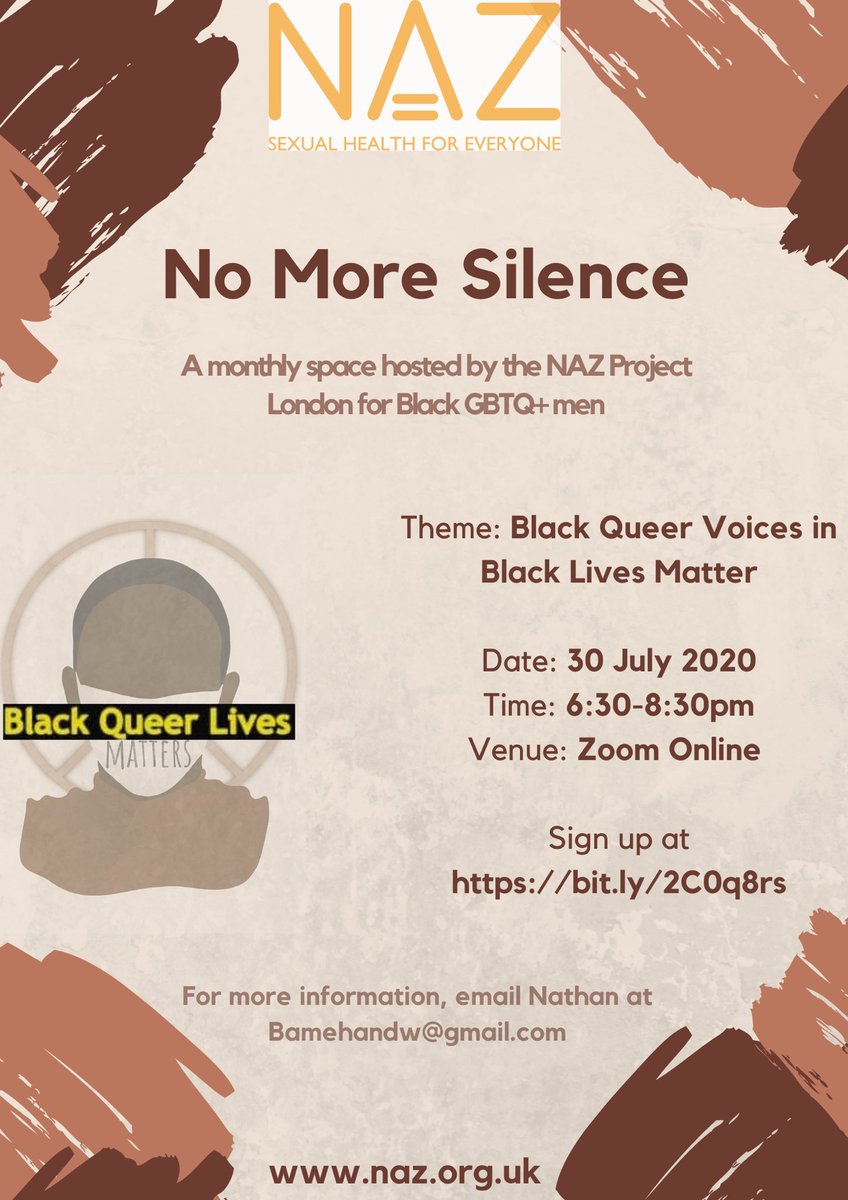 NAZ is pleased to invite you to an online event for #BlackQueerMen on 30 July between 6:30pm-8:30pm hosted by the brilliant Nathan Lewis. Come to the first session to talk about the critical role of queer voices in the Black Lives Matter movement. 
Follow the event brite link!