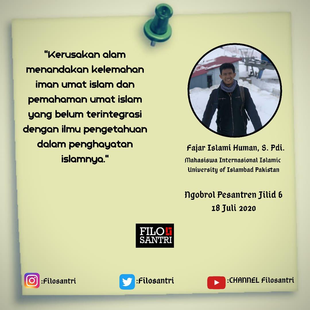 FiloSantri's tweet photo. Kerusakan alam menandakan kelemahan iman dan pemahaman umat islam yang belum terintegrasi dengan ilmu pengetahuan dalam penghayatan islamnya

Fajar Islami Human, S. Pdi

mengutip perkataannya saat diskusi NGOPS Jilid 6 pada 18 Juli 2020 https://t.co/9m0X3Ts78U