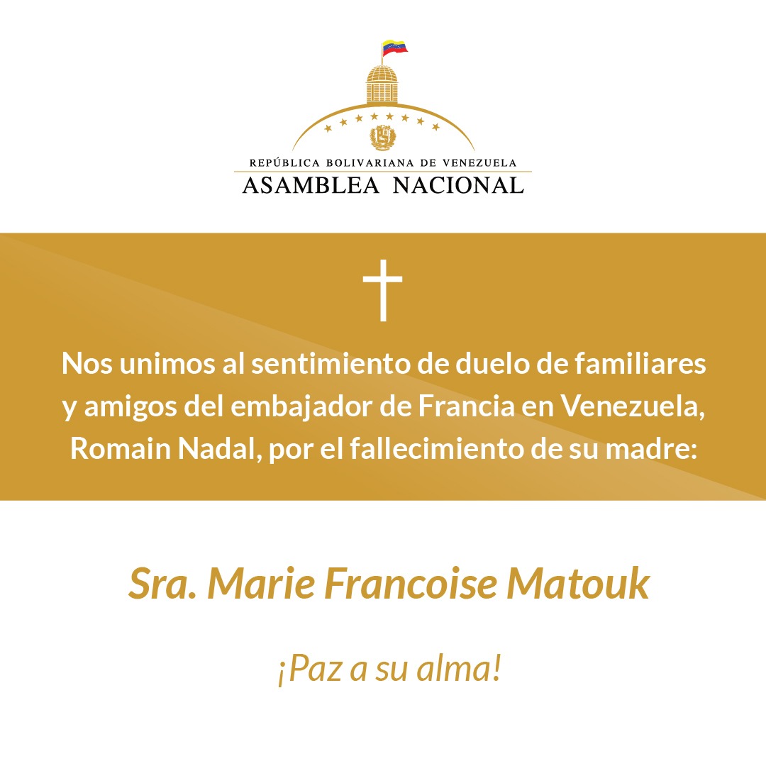 La #AsambleaVe se une al sentimiento de duelo de familiares y amigos del Embajador de Francia en Venezuela, <a href="/NadalDiplo/">Romain Nadal</a>, por el sensible fallecimiento de su madre, Sra. Marie Francoise Matouk.

Paz a su alma.