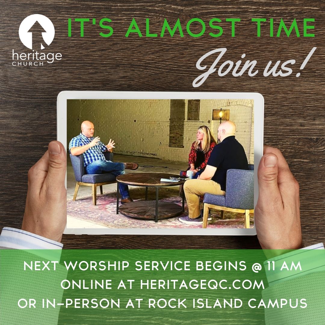Our next worship service begins soon! Join us at 11 online at heritageqc.com or In-Person at Rock Island campus! #heritageqc
