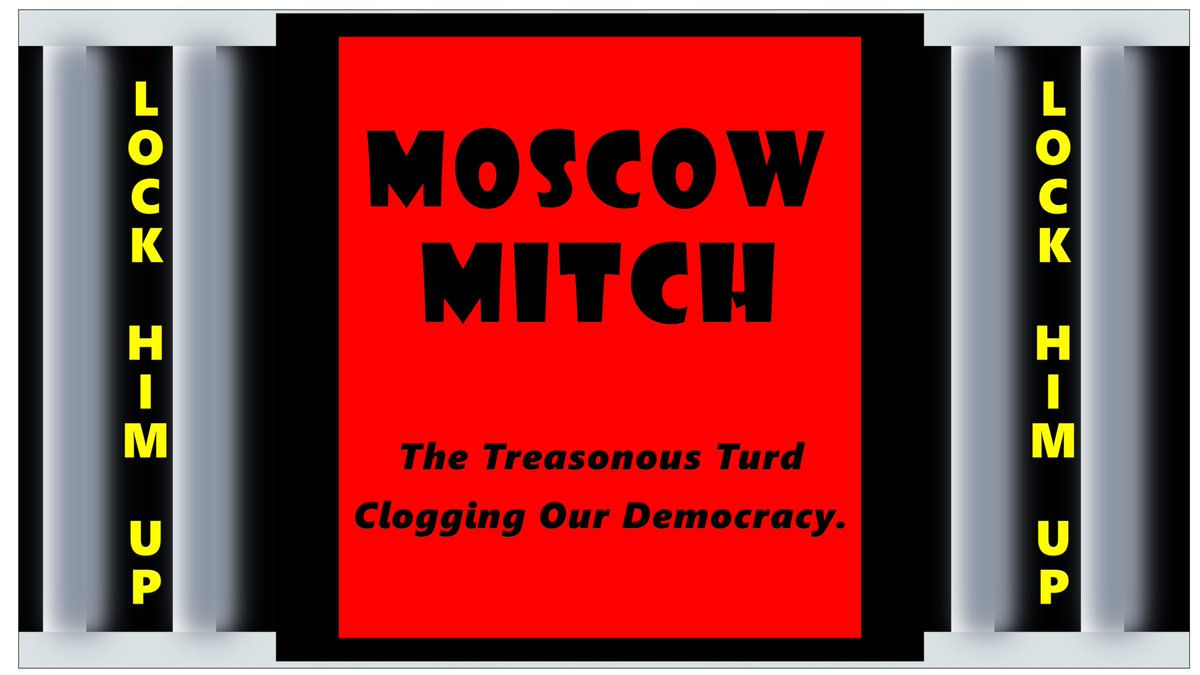 .Blocking the Business of the United States Senate..Show Treasonous  #MoscowMitch the Doorand Clang It Shut...