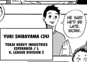 Taketora and Shibayama are in V. Leagues. Man, Shibayama finally lived off from Yaku's shadow as a libero and Taketora is living up to his passion for volleyball. I'm proud of them. ? 