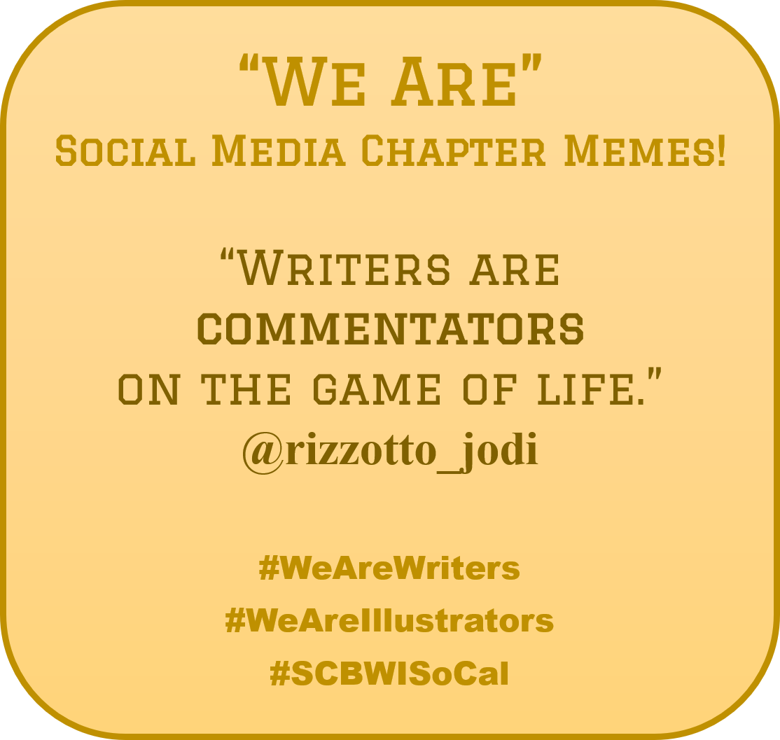 SCBWI_SoCal's tweet photo. WE ARE #SCBWISoCal chapter memes for writers and illustrators!
"Writers are COMMENTATORS on the game of life."
@rizzotto_jodi
#writingmemes #wearewriters #weareillustrators
#scbwi #gamecommentators #writinglife https://t.co/fv6DmvBqAf