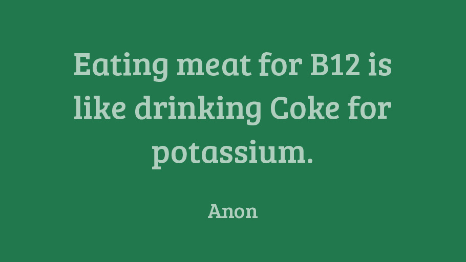 vgnvox's tweet photo. Eating meat for B12 is like drinking Coke for potassium.-Anon https://t.co/sH4Dq1hlQq