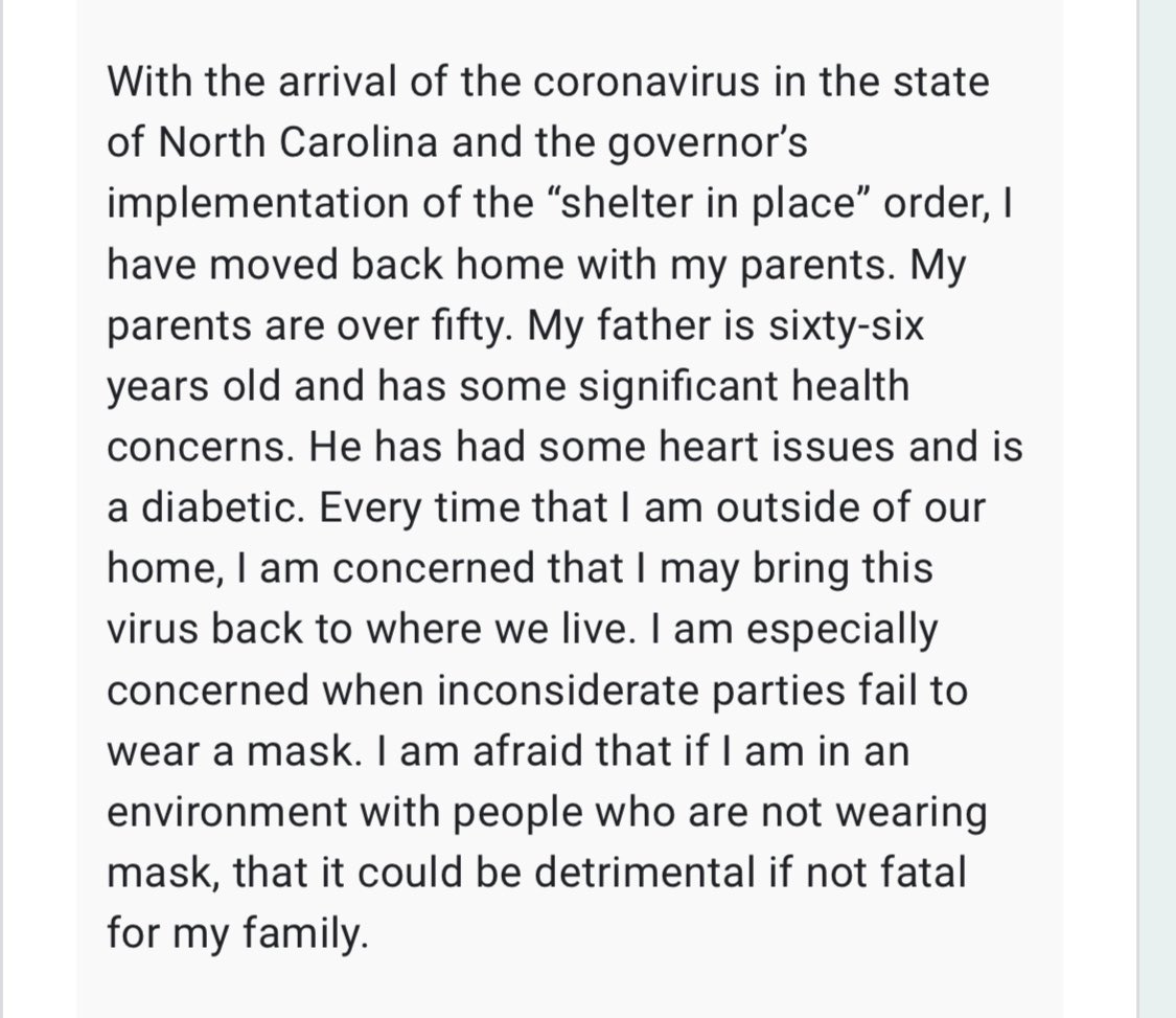 This applicant lives with his/her elderly father who has significant health concerns. They are careful when they must visit public spaces and concerned to bring the virus home. 16/