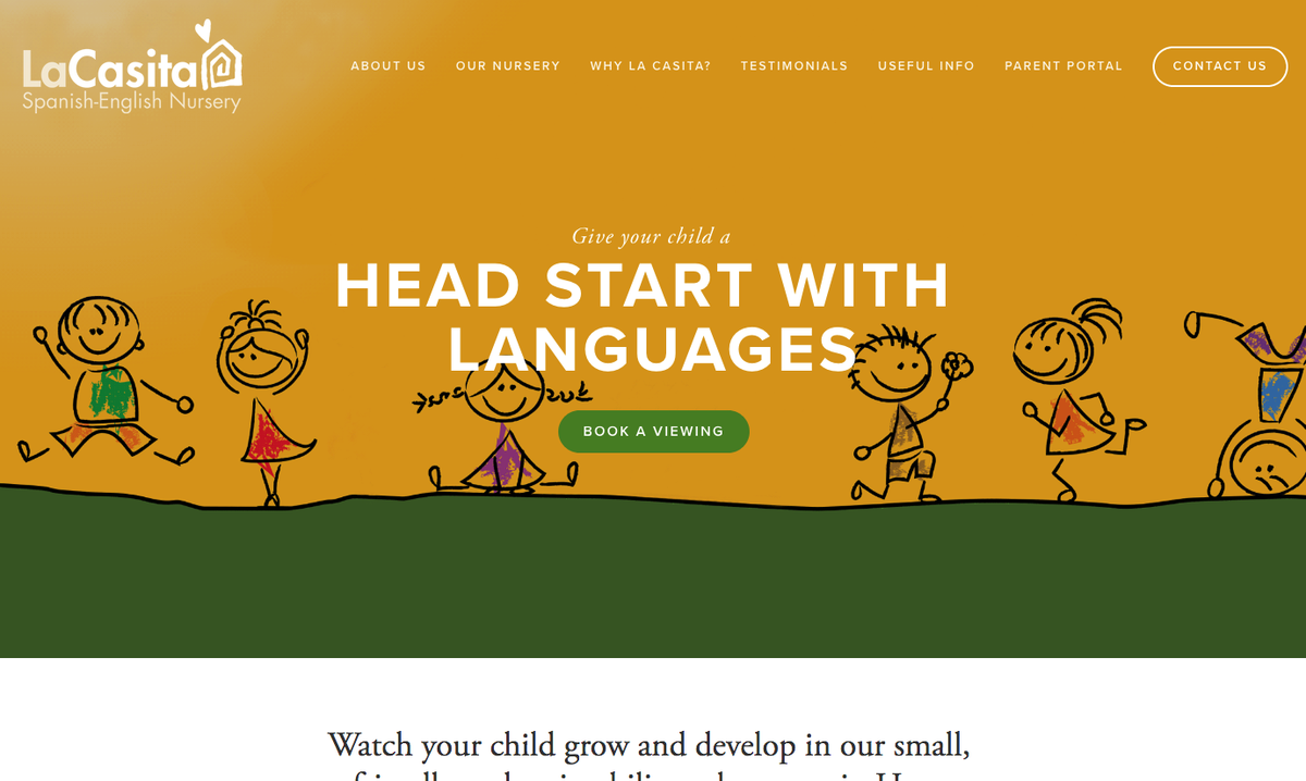 Take a look at La Casita's new website, they are a Spanish-English nursery in Hove, Brighton.  The zeal and professional pride in their business shines through the content, full of considered text, images and video. lacasitanursery.co.uk
