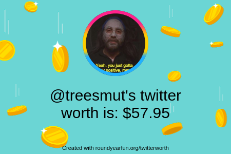 treesmut's tweet photo. My Twitter worth is: $57.95

Find yours with https://t.co/mLdRlJIEsU

⠀ https://t.co/gnpiHDasDe