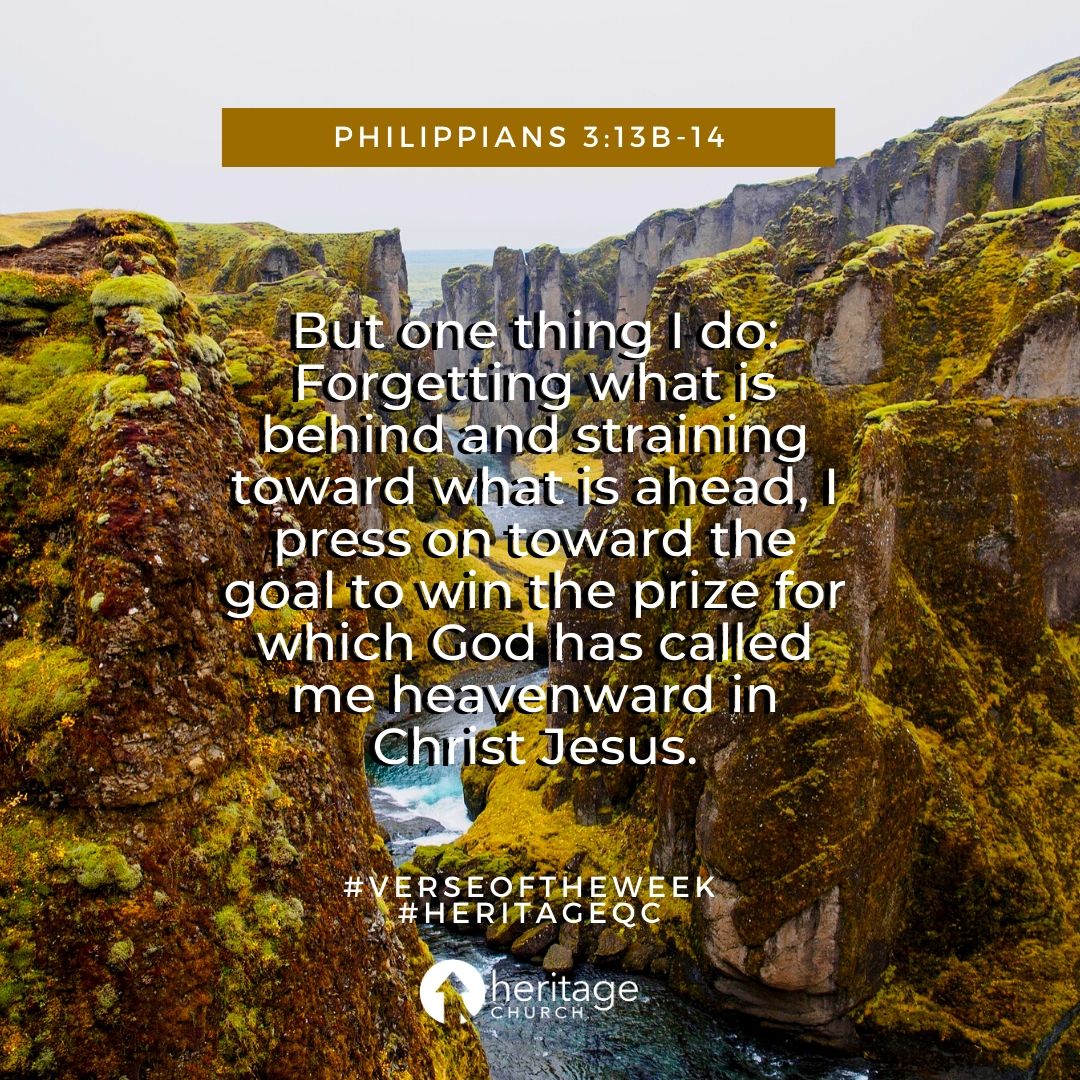 But one thing I do: Forgetting what is behind and straining toward what is ahead, I press on toward the goal to win the prize for which God has called me heavenward in Christ Jesus. Philippians 3:13b-14 #heritageqc #votw #VerseOfTheWeek