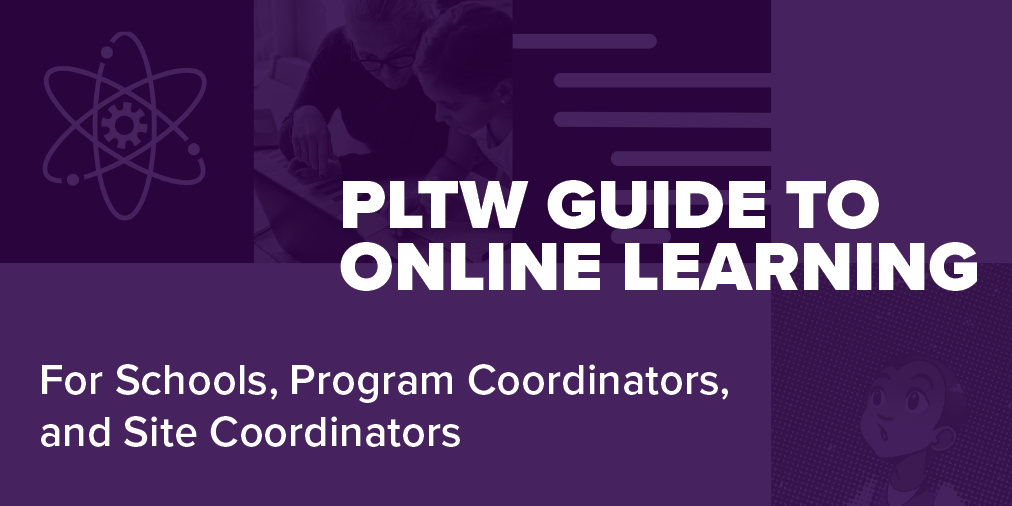 PLTWorg's tweet photo. PLTW’s Online Learning Guides are now available! These new guides, specifically created for students, educators, and caregivers, will provide direction on creating a supportive online and blended learning experiences. Download today! https://t.co/innmJql5AU https://t.co/eTNbwORapU