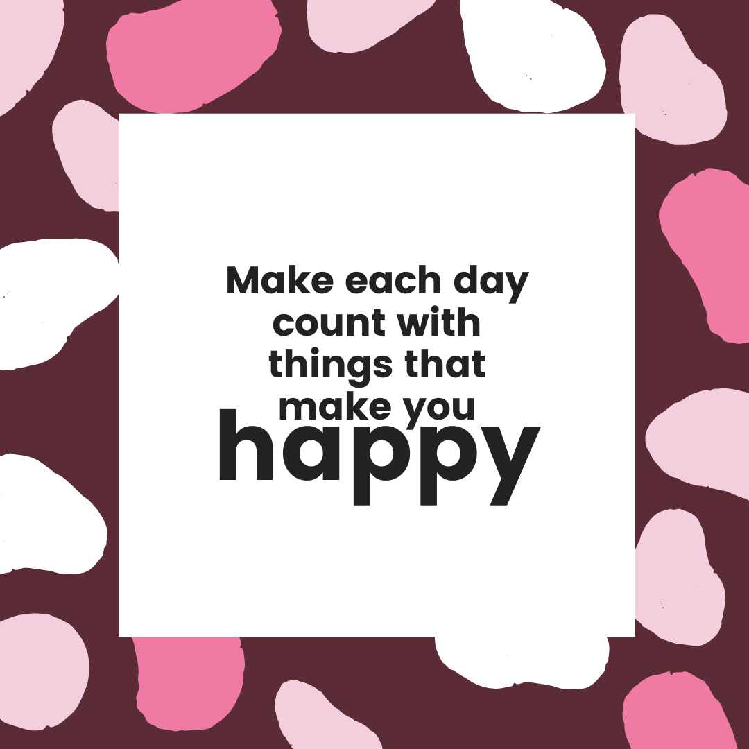 Today is a great day to make yourself happy!