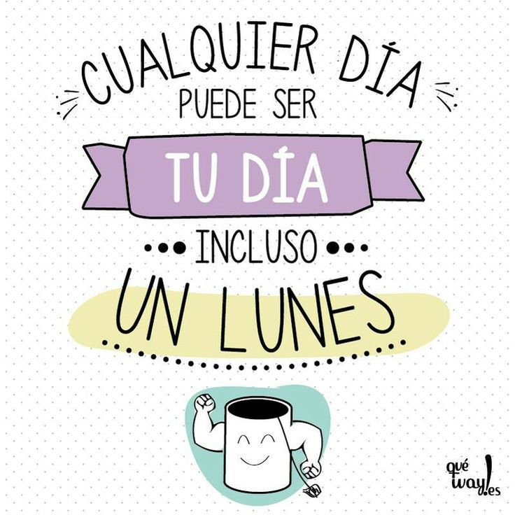¡Feliz Lunes y buen inicio de semana para todos!