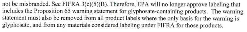 3. It wasn't until August 2019 that the EPA said that it was illegal under federal law for companies like Monsanto _to include_ warnings that glysophate could cause cancer. It went a step further: telling companies to remove those warnings in 90 days.  https://www.epa.gov/sites/production/files/2019-08/documents/glyphosate_registrant_letter_-_8-7-19_-_signed.pdf
