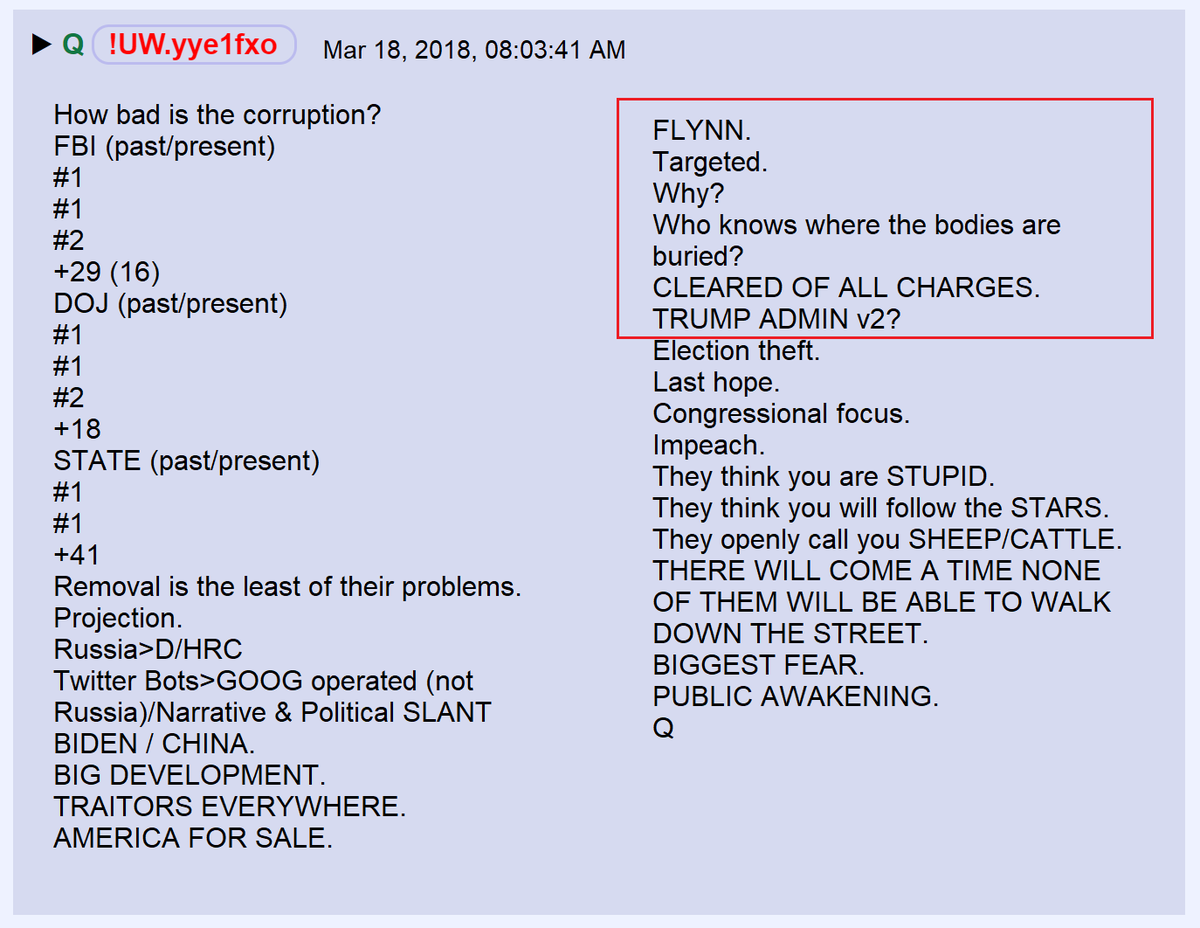 38) Consider this:In March of 2018, Q said that General Flynn would be cleared of all charges and that he would re-join the Trump administration in its second version (v2)