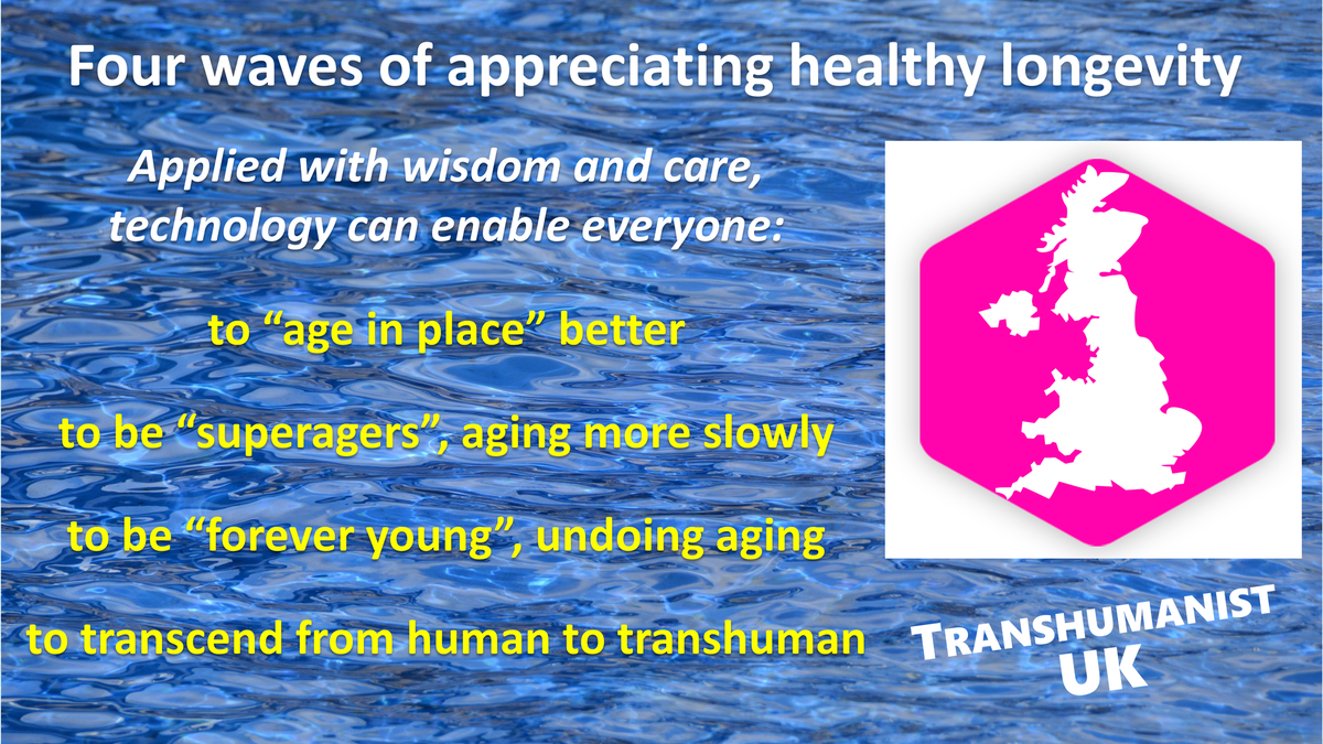 "Four waves of healthy longevity ahead" - each important, so that the full benefits of 21st century science and technology can realised transhumanistparty.org.uk/4_waves_of_hea…