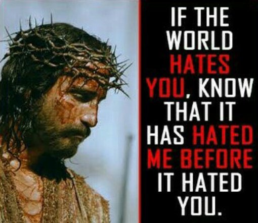 Word of Truth on Twitter: ""If the world hates you, know that it has hated  me before it hated you." John 15:18 ESV #YAHUSHUA #JESUSCHRIST #JESUS  #CHRIST #LORD #GOD #Know #World #Hate…