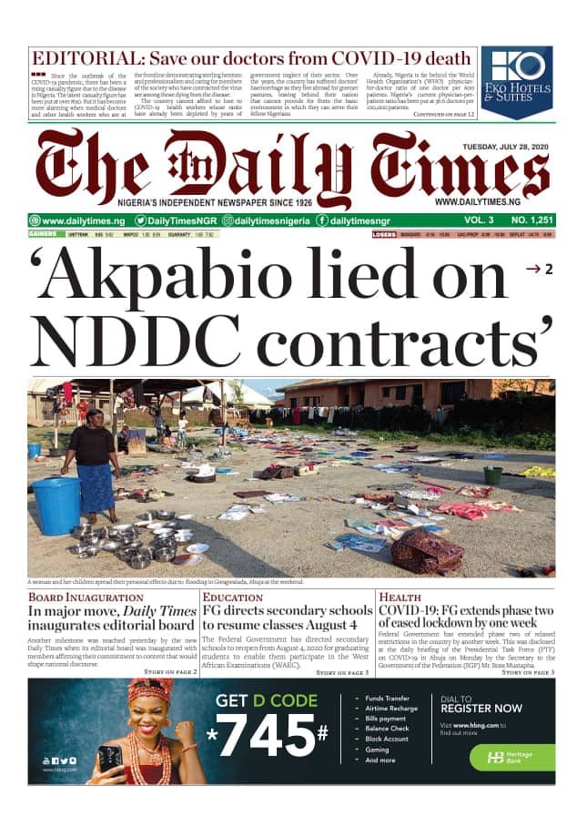 Tuesday July 28 - Top Daily Times Headlines

*Godswill Akpabio’s list of lawmakers who got NDDC contracts has opened a can of worm with some of the mentioned names describing the minister as a liar

*The federal government directed schools to open on August 4 ahead of the WASSCE