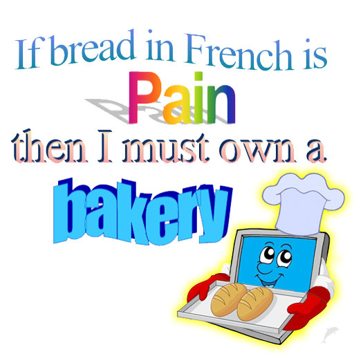 animatedtext's tweet photo. If bread in French is Pain, then I must own a bakery https://t.co/8CQTguctgD
