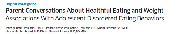 A 2013 study in  @JAMAPediatrics showed children whose parents used “weight-centered” language were more likely to diet frequently, binge eat, or have eating disorders as teens.Parents that focused on healthy eating ONLY had a protective effect on all the above for their teens.